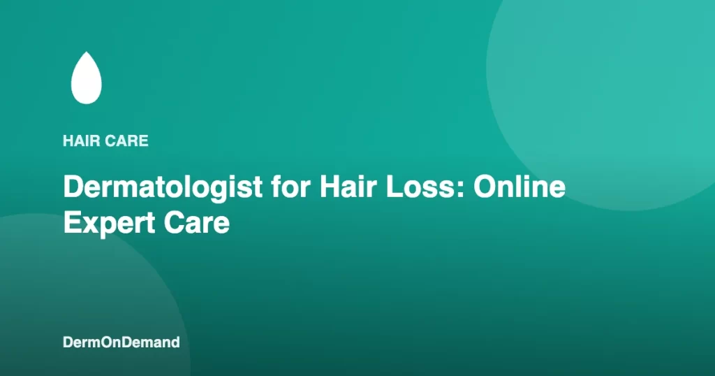 Dermatologist for Hair Loss Online Expert Care - DermOnDemand dermatology guide illustration covering blog, dermondemand