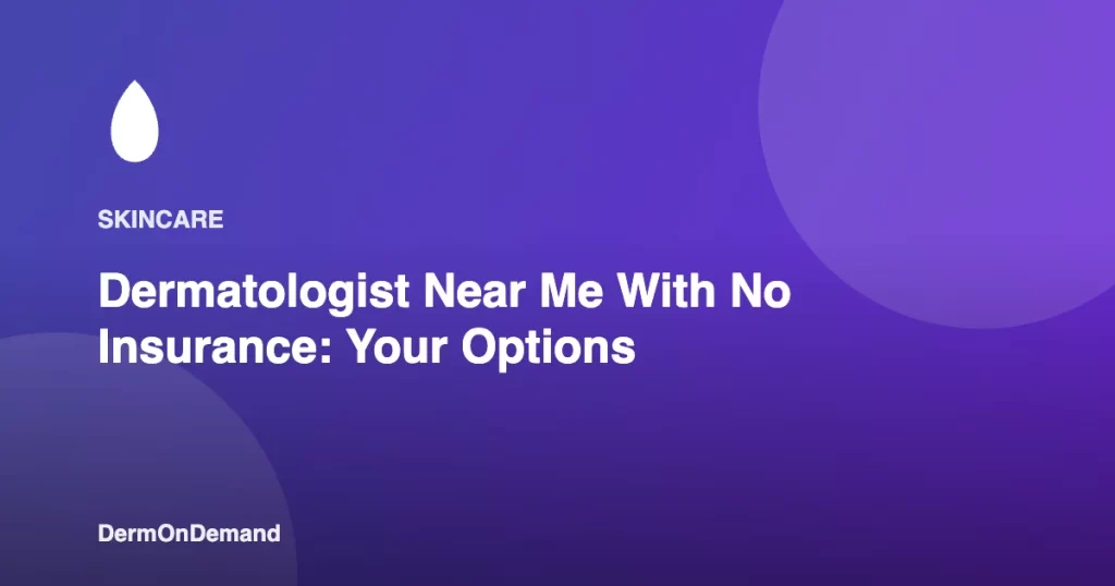 Dermatologist Near Me With No Insurance Your Options - DermOnDemand dermatology guide illustration covering blog, dermondemand