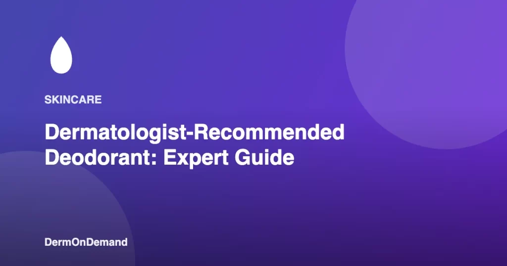 Dermatologist-Recommended Deodorant Expert Guide - DermOnDemand dermatology guide illustration covering blog, dermondemand