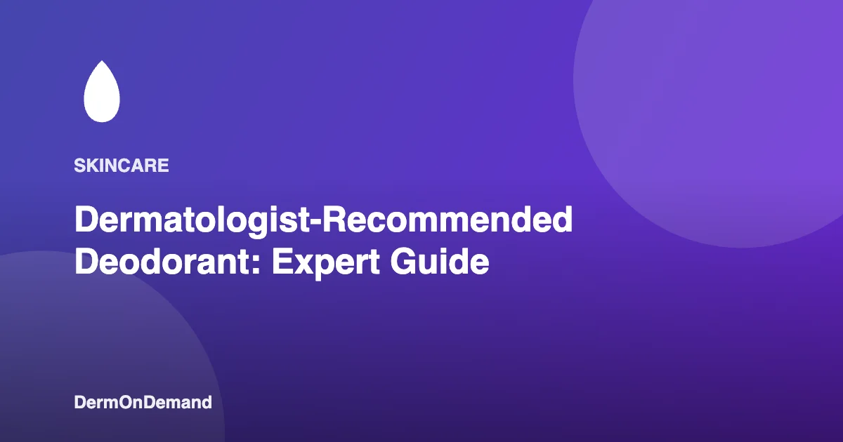 Dermatologist-Recommended Deodorant Expert Guide - DermOnDemand dermatology guide illustration covering blog, dermondemand