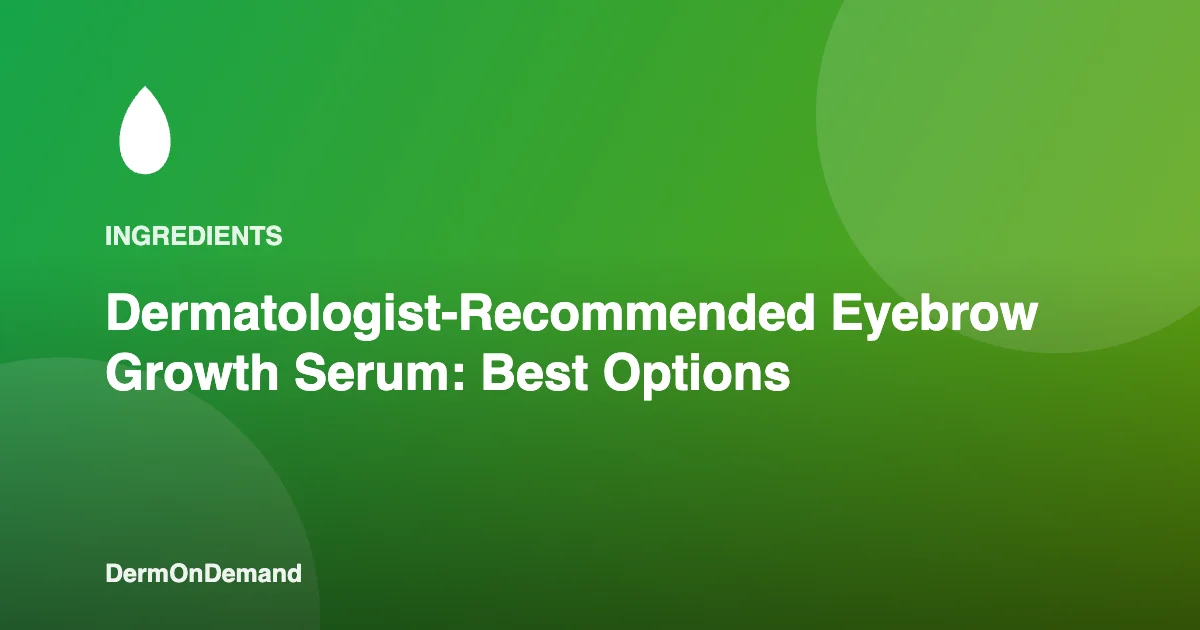 Dermatologist-Recommended Eyebrow Growth Serum Best Options - DermOnDemand dermatology guide illustration covering blog, dermondemand