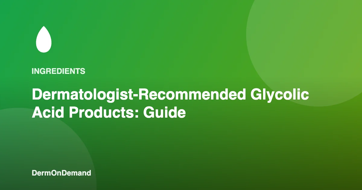 Dermatologist-Recommended Glycolic Acid Products Guide - DermOnDemand dermatology guide illustration covering blog, dermondemand