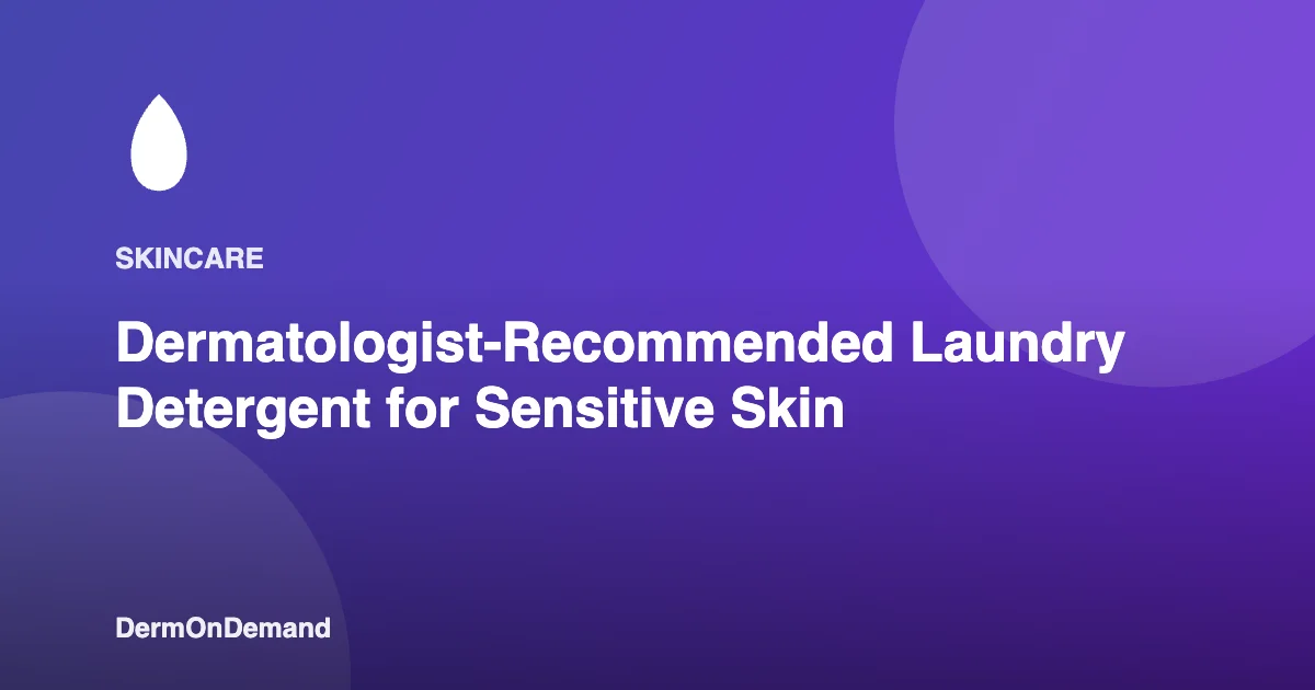 Dermatologist-Recommended Laundry Detergent for Sensitive Skin - DermOnDemand dermatology guide illustration covering blog, dermondemand