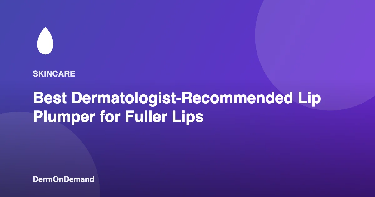 Best Dermatologist-Recommended Lip Plumper for Fuller Lips - DermOnDemand dermatology guide illustration covering blog, dermondemand