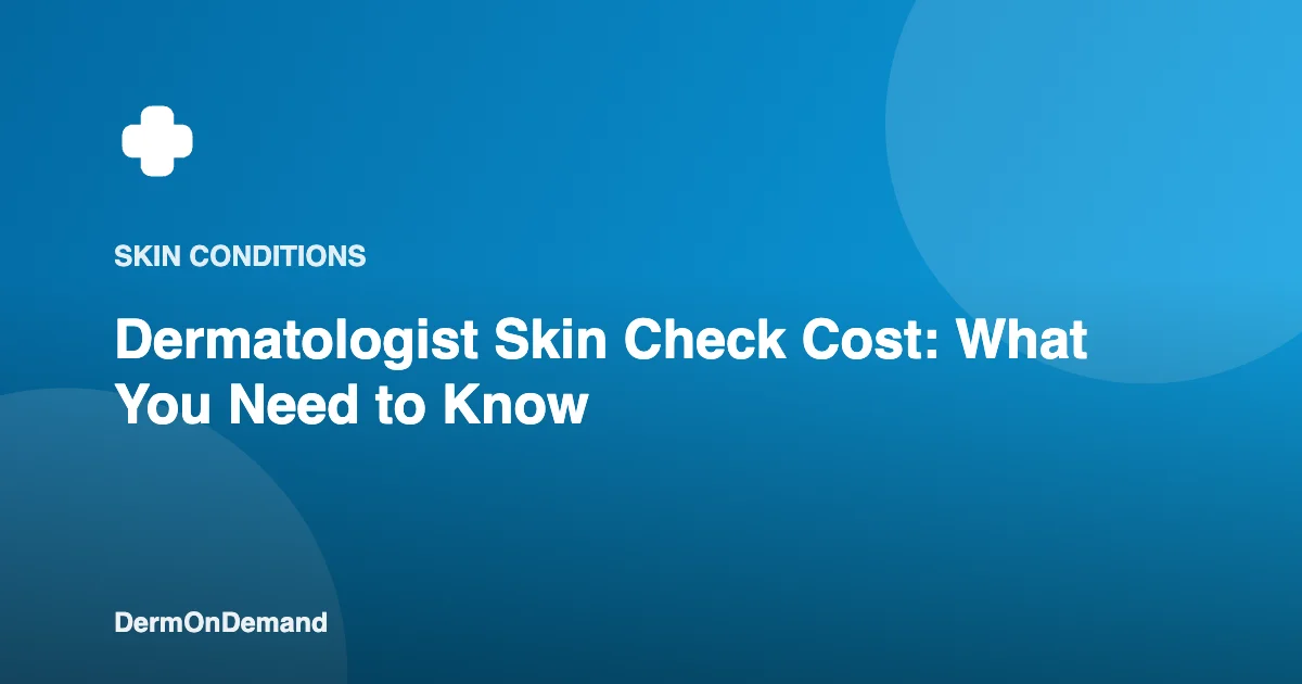 Dermatologist Skin Check Cost What You Need to Know - DermOnDemand dermatology guide illustration covering blog, skin conditions