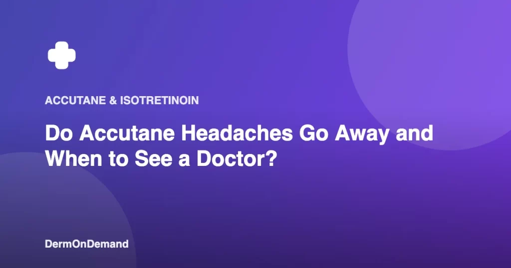 Do Accutane Headaches Go Away and When to See a Doctor - DermOnDemand dermatology guide illustration covering accutane, blog