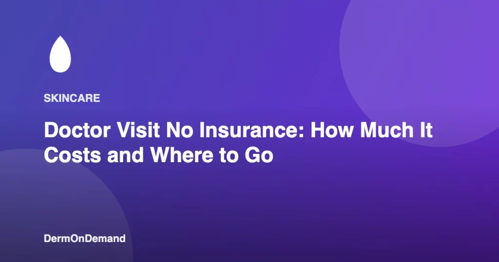 Doctor Visit No Insurance How Much It Costs and Where to Go - DermOnDemand dermatology guide illustration covering blog, dermondemand