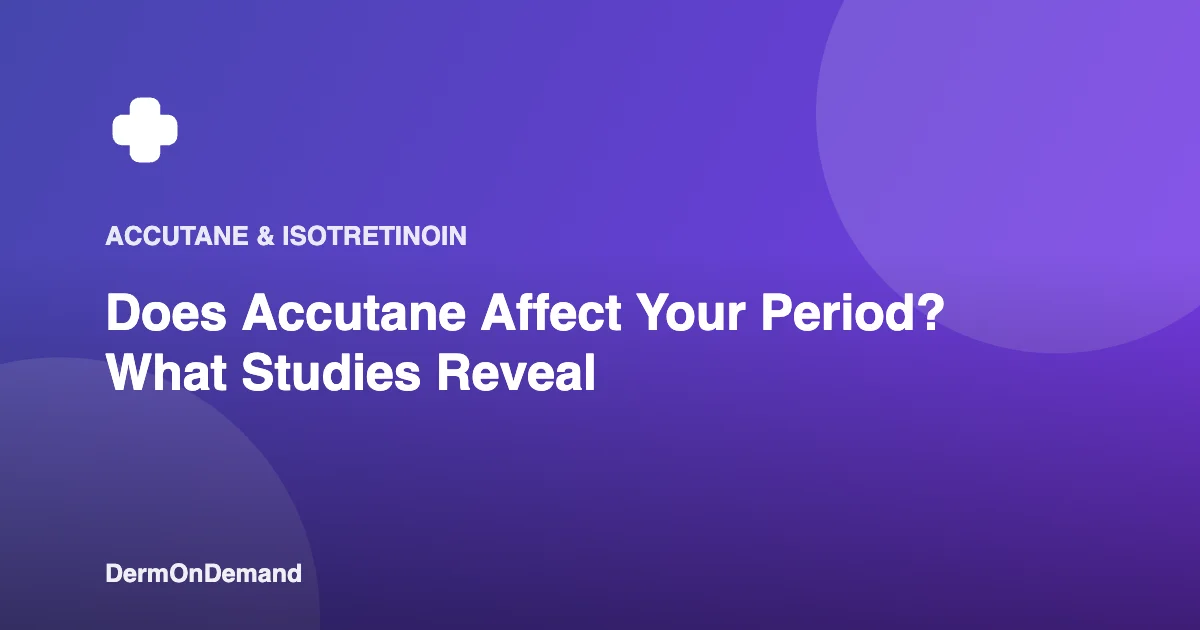 Does Accutane Affect Your Period: A Complete Patient Guide