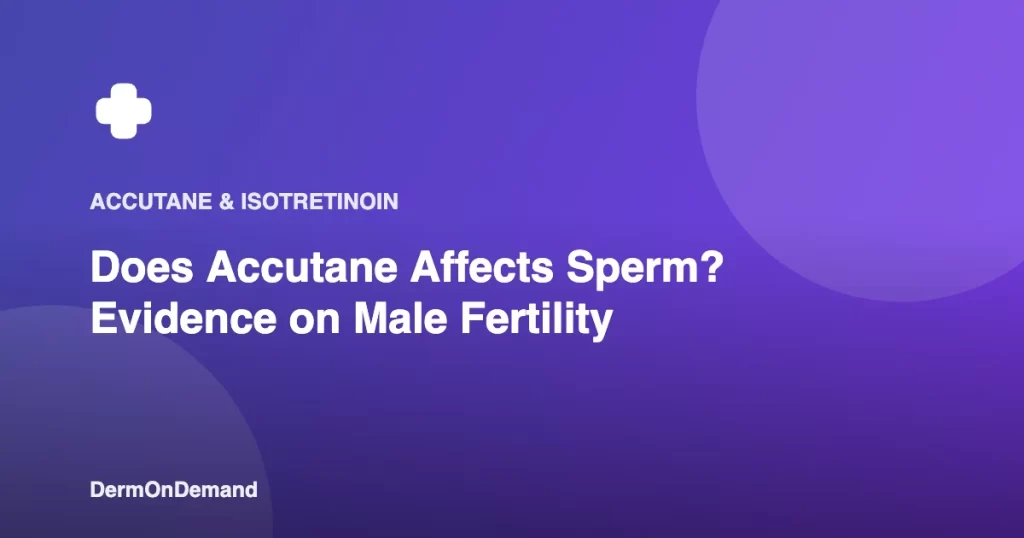Does Accutane Affects Sperm Evidence on Male Fertility - DermOnDemand dermatology guide illustration covering blog