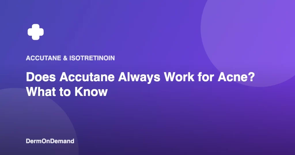 Does Accutane Always Work for Acne What to Know - DermOnDemand dermatology guide illustration covering blog