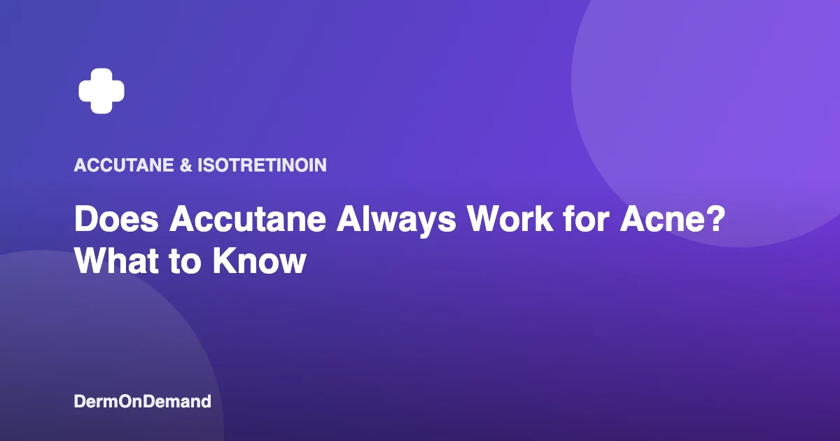 Does Accutane Always Work for Acne What to Know - DermOnDemand dermatology guide illustration covering blog