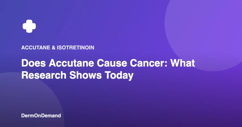 Does Accutane Cause Cancer What Research Shows Today - DermOnDemand dermatology guide illustration covering blog