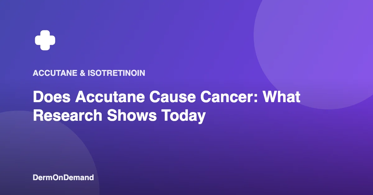 Does Accutane Cause Cancer What Research Shows Today - DermOnDemand dermatology guide illustration covering blog