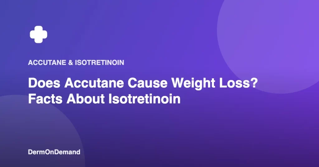 Does Accutane Cause Weight Loss Facts About Isotretinoin - DermOnDemand dermatology guide illustration covering blog