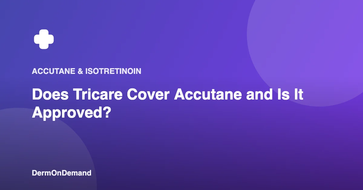 Does Tricare Cover Accutane and Is It Approved - DermOnDemand dermatology guide illustration covering blog