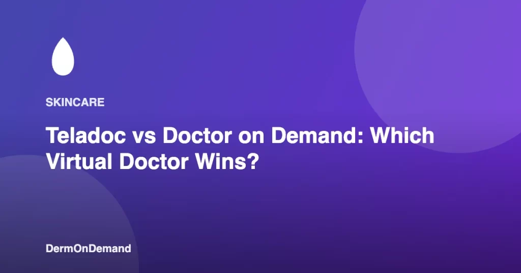Teladoc vs Doctor on Demand Which Virtual Doctor Wins - DermOnDemand dermatology guide illustration covering blog, dermondemand