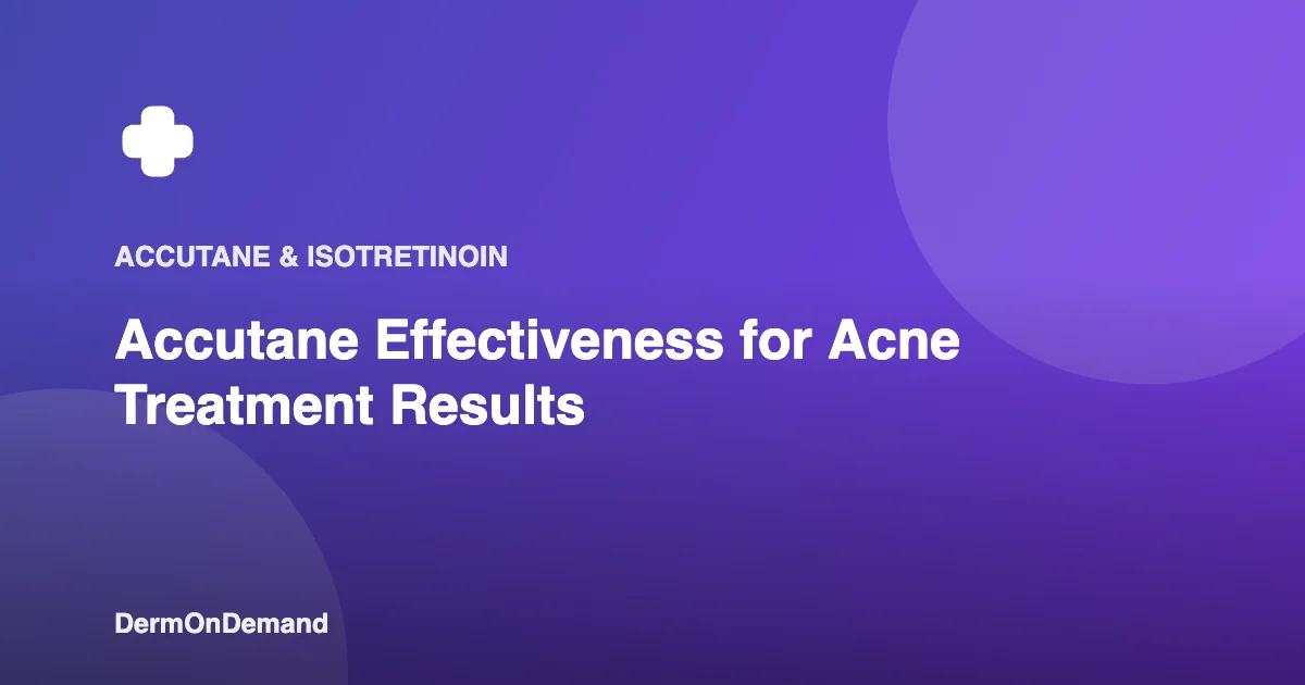 Accutane Effectiveness for Acne Treatment Results - DermOnDemand dermatology guide illustration covering blog