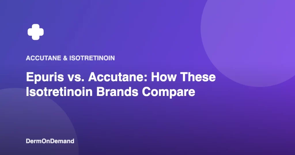 Epuris vs. Accutane How These Isotretinoin Brands Compare - DermOnDemand dermatology guide illustration covering accutane, blog