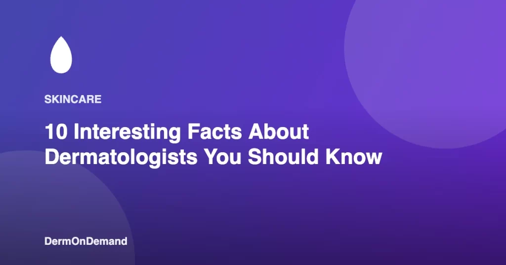10 Interesting Facts About Dermatologists You Should Know - DermOnDemand dermatology guide illustration covering blog, dermondemand