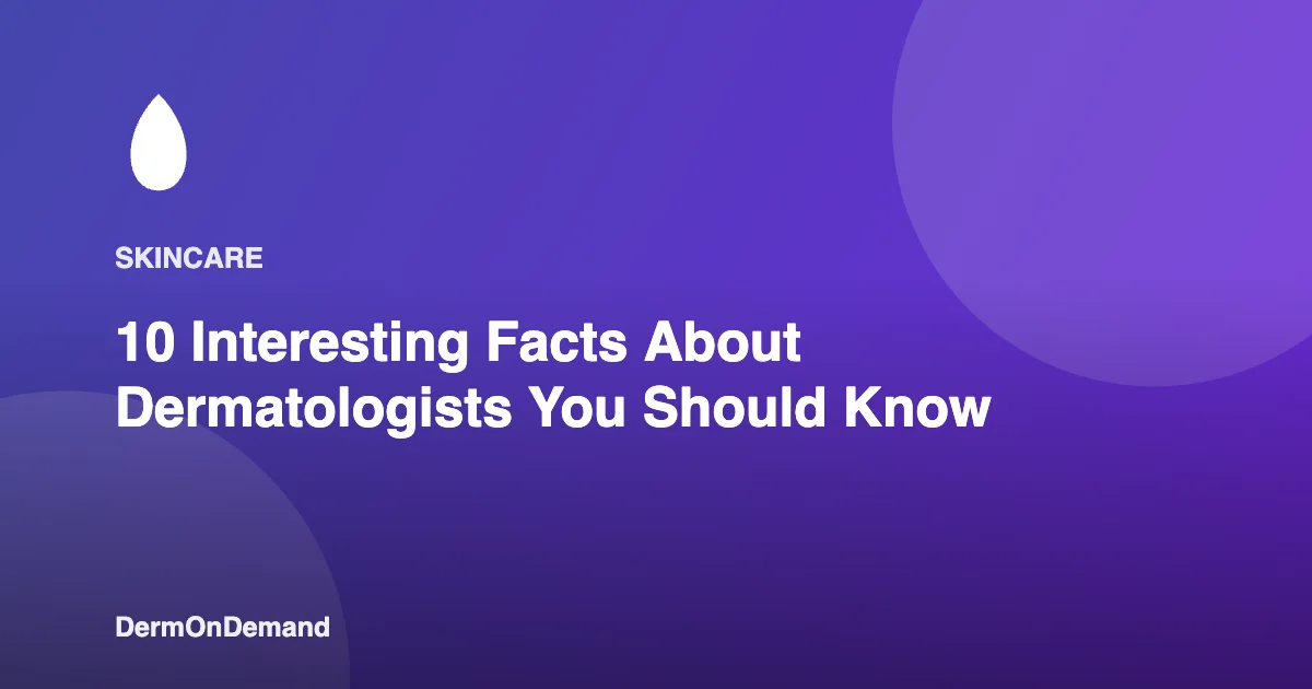 10 Interesting Facts About Dermatologists You Should Know - DermOnDemand dermatology guide illustration covering blog, dermondemand