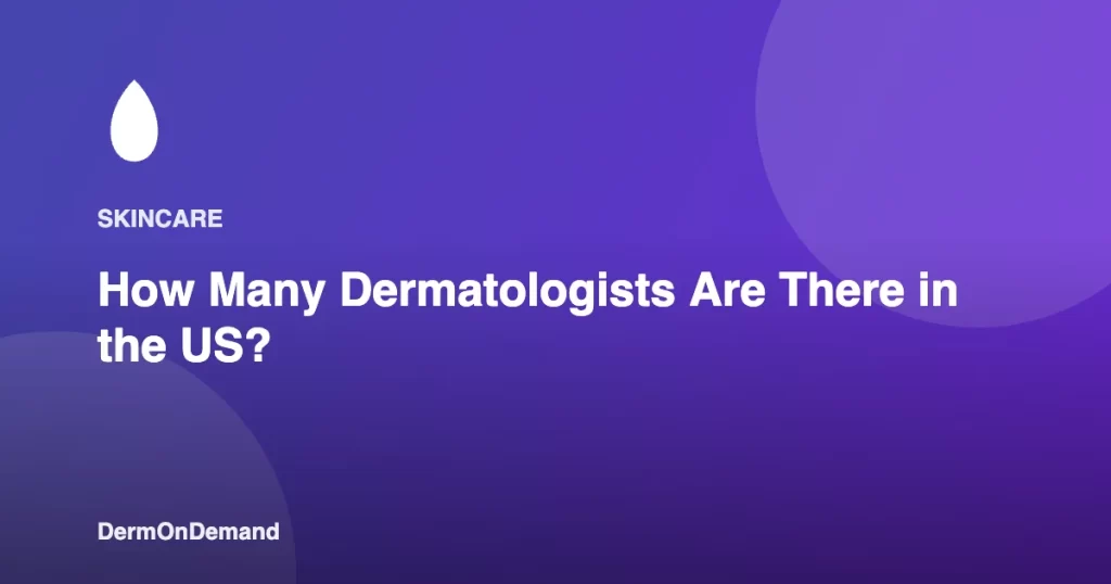 How Many Dermatologists Are There in the US - DermOnDemand dermatology guide illustration covering blog, dermondemand