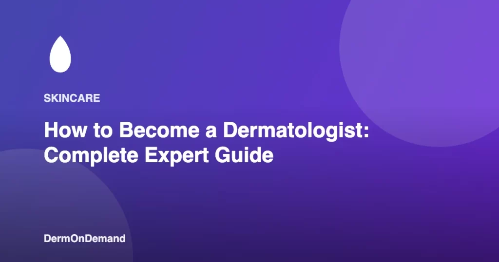 How to Become a Dermatologist Complete Expert Guide - DermOnDemand dermatology guide illustration covering blog, dermondemand