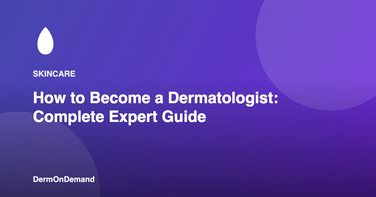 How to Become a Dermatologist Complete Expert Guide - DermOnDemand dermatology guide illustration covering blog, dermondemand