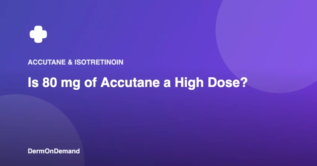 Is 80 mg of Accutane a High Dose - DermOnDemand dermatology guide illustration covering accutane