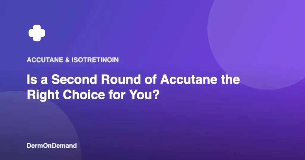 Is a Second Round of Accutane the Right Choice for You - DermOnDemand dermatology guide illustration covering accutane, dermondemand