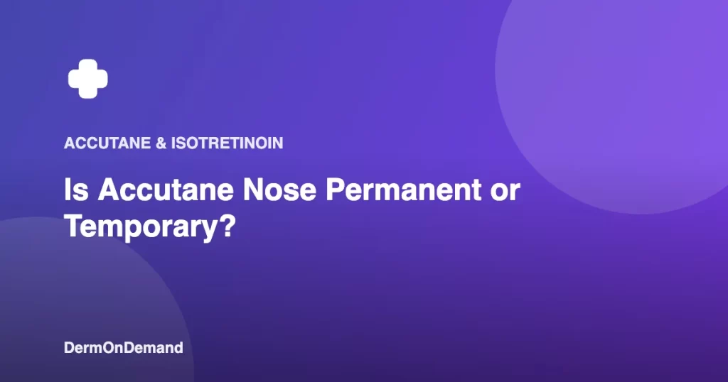 Is Accutane Nose Permanent or Temporary - DermOnDemand dermatology guide illustration covering accutane