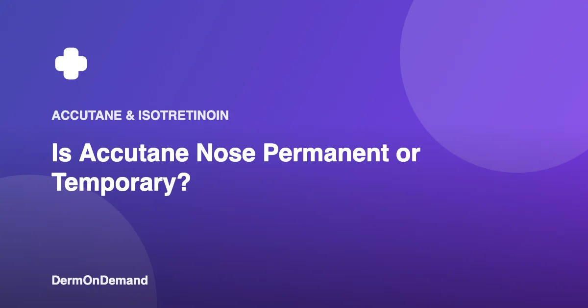 Is Accutane Nose Permanent or Temporary - DermOnDemand dermatology guide illustration covering accutane