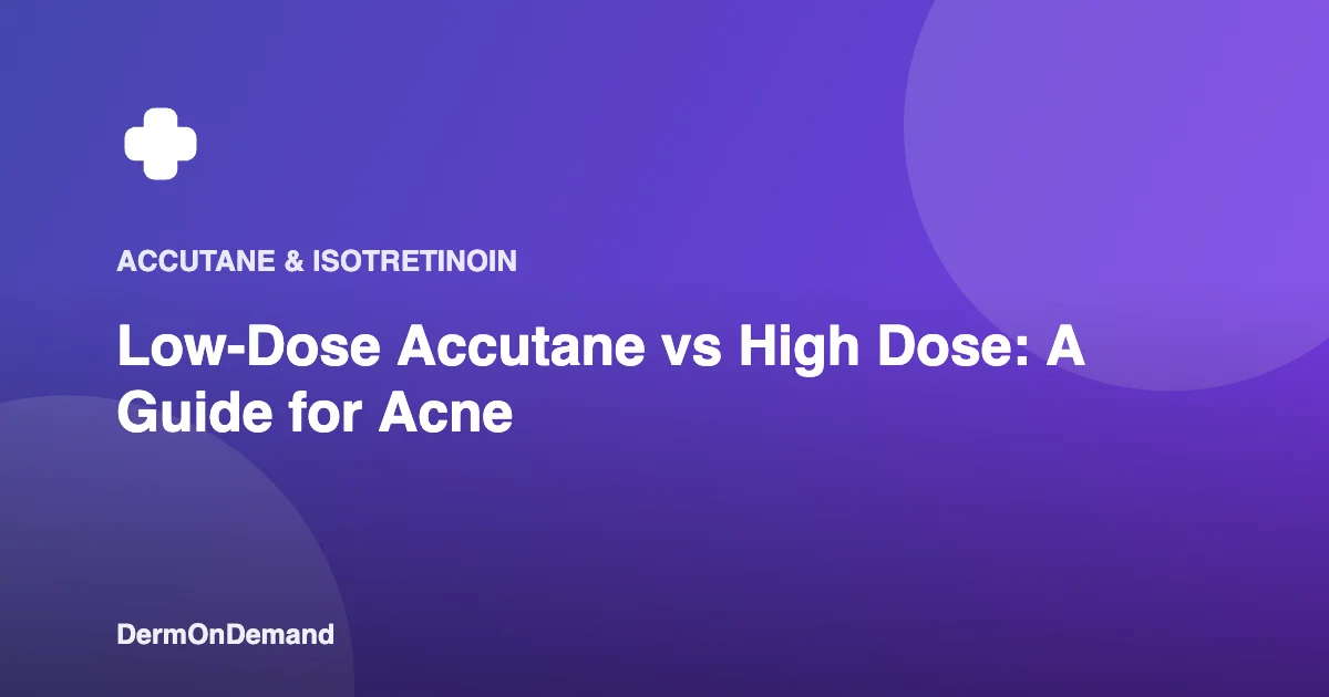 Low-Dose Accutane vs High Dose A Guide for Acne - DermOnDemand dermatology guide illustration covering blog