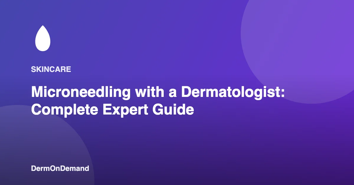 Microneedling with a Dermatologist Complete Expert Guide - DermOnDemand dermatology guide illustration covering blog, dermondemand