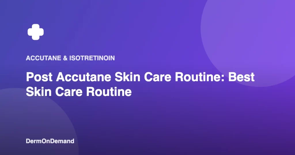Post Accutane Skin Care Routine Best Skin Care Routine - DermOnDemand dermatology guide illustration covering blog