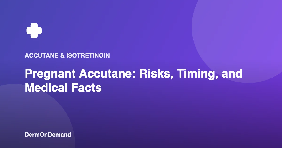 Pregnant Accutane Risks, Timing, and Medical Facts - DermOnDemand dermatology guide illustration covering accutane, dermondemand