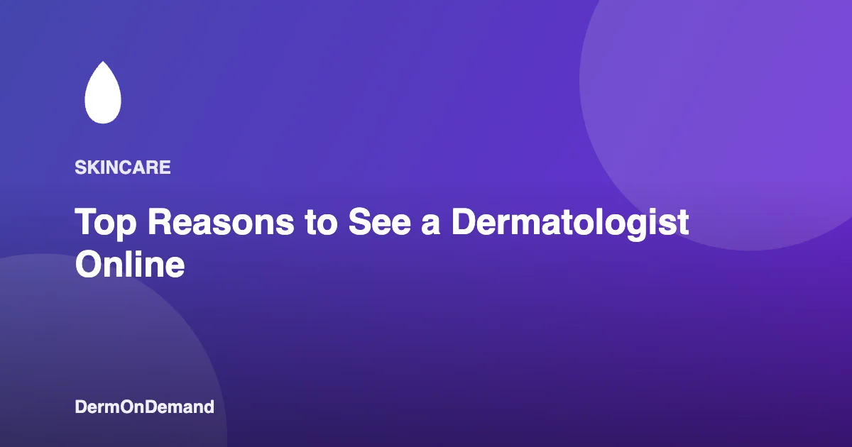 Top Reasons to See a Dermatologist Online - DermOnDemand dermatology guide illustration covering blog, dermondemand