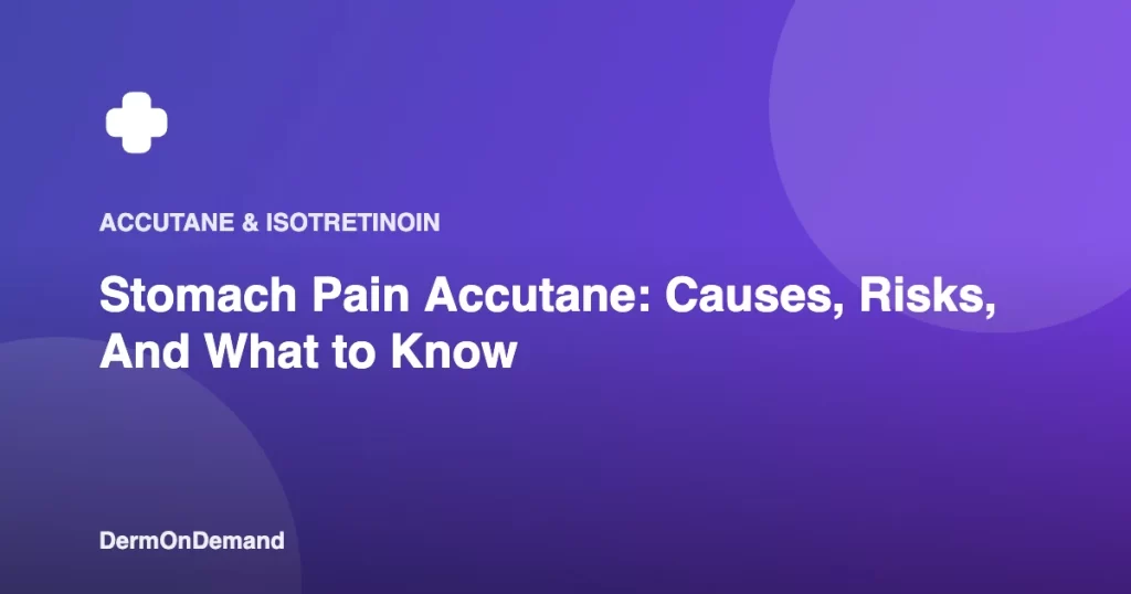 Stomach Pain Accutane Causes, Risks, And What to Know - DermOnDemand dermatology guide illustration covering blog