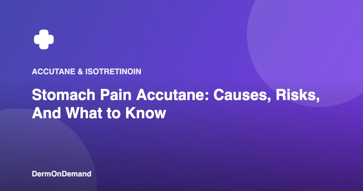Stomach Pain Accutane Causes, Risks, And What to Know - DermOnDemand dermatology guide illustration covering blog