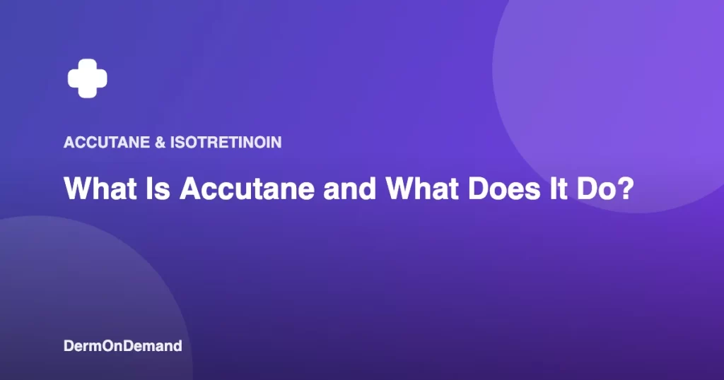 What Is Accutane and What Does It Do - DermOnDemand dermatology guide illustration covering accutane, blog