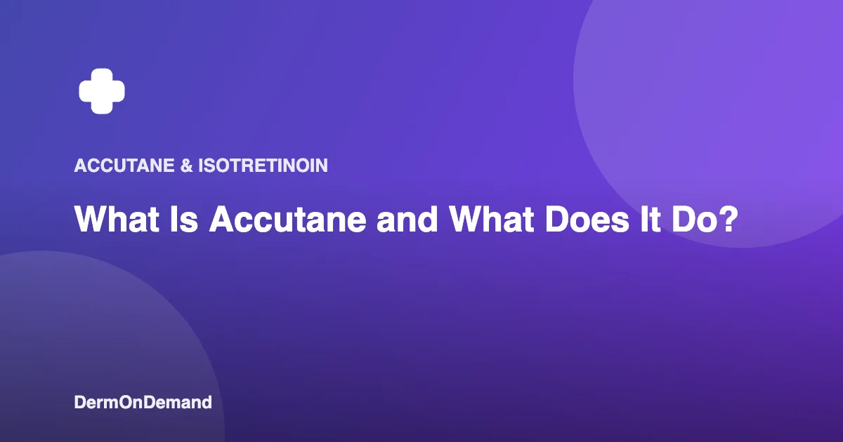 What Is Accutane and What Does It Do - DermOnDemand dermatology guide illustration covering accutane, blog