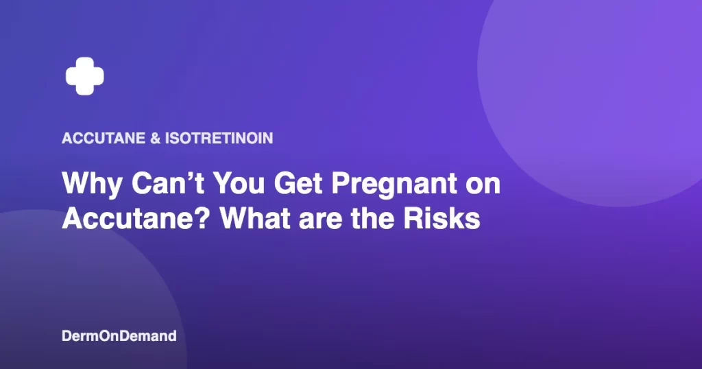 Why Can’t You Get Pregnant on Accutane What are the Risks - DermOnDemand dermatology guide illustration covering accutane, blog