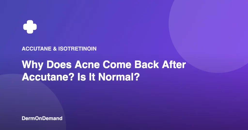 Why Does Acne Come Back After Accutane Is It Normal - DermOnDemand dermatology guide illustration covering blog