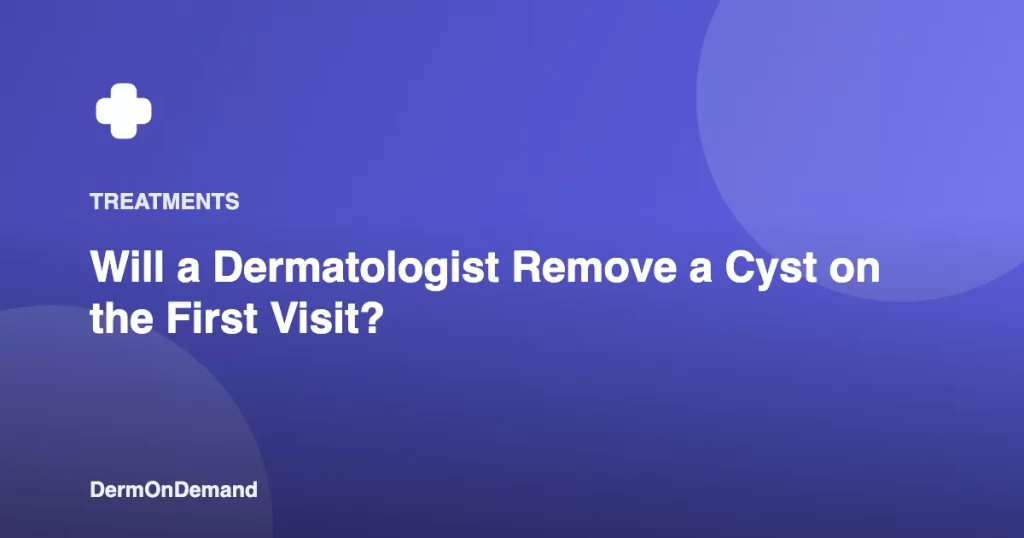 Will a Dermatologist Remove a Cyst on the First Visit - DermOnDemand dermatology guide illustration covering blog, treatments