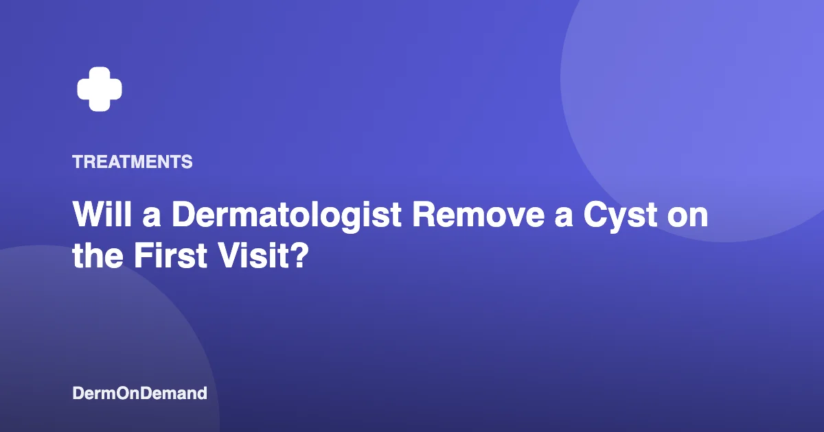 Will a Dermatologist Remove a Cyst on the First Visit - DermOnDemand dermatology guide illustration covering blog, treatments