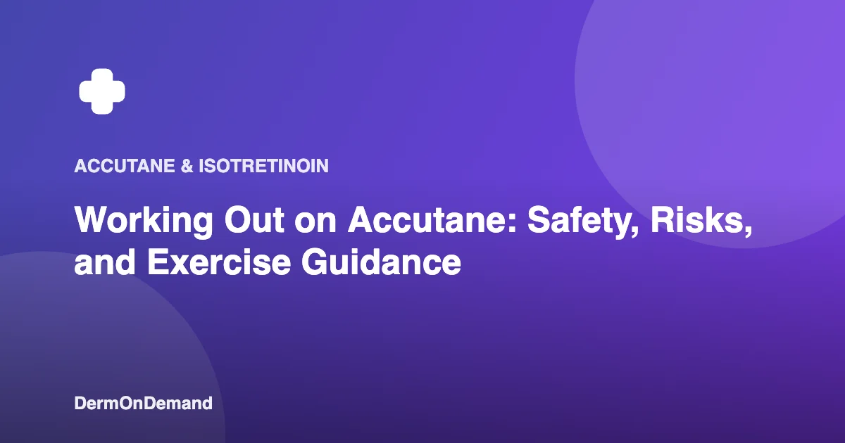 Working Out on Accutane Safety, Risks, and Exercise Guidance - DermOnDemand dermatology guide illustration covering blog